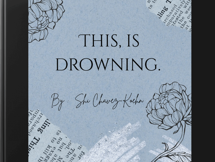This, Is Drowning– Grades 6-12 by Angelita Chavez-Koehn